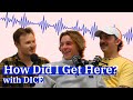 How Did I Get Here? | With DICE the Band