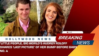 'Little People, Big World's Audrey Roloff Shares 'Last Picture' of Her Bump Before Baby No 4