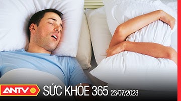 Chuyên gia chia sẻ về nguyên nhân và cách điều trị bệnh ngủ ngáy | Sức khỏe 365 | ANTV