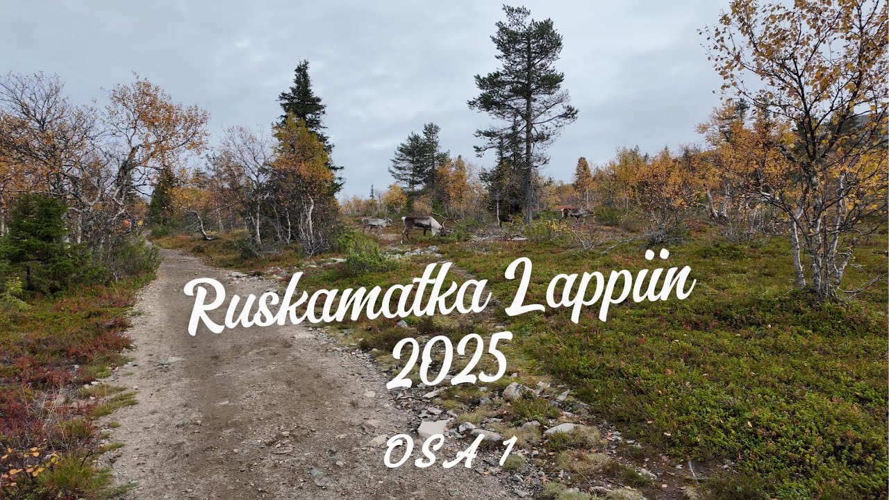 Ruskamatka lappiin 2025 osa 1