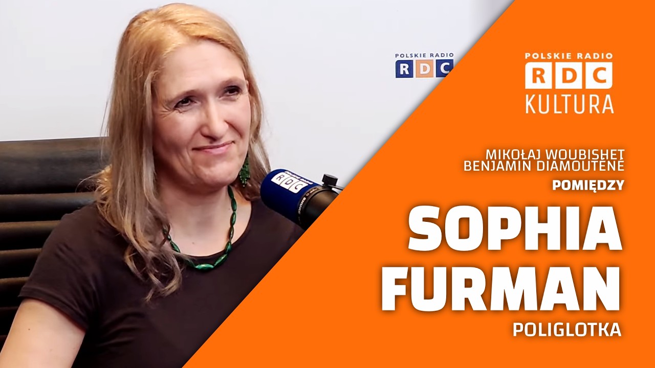 Pomiędzy: Sophia Furman - poliglotka, mówiąca w 10 językach