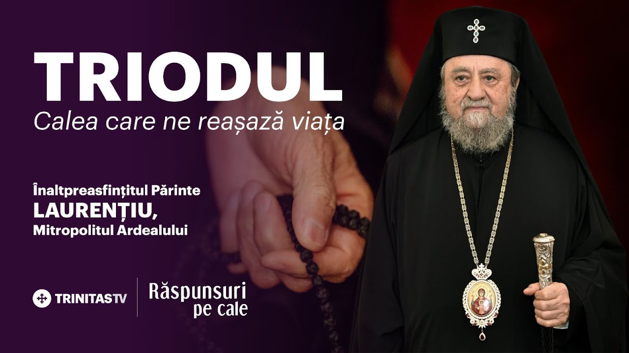 🔴 LIVE: Triodul, calea care ne reașază viața – IPS Părinte LAURENȚIU, Mitropolitul Ardealului