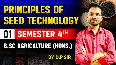 Principles of Seed Technology: BSc Agriculture 4th Semester - lecture 1st | bsc Agri 2nd year class