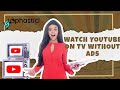 Watch youtube on tv without ads