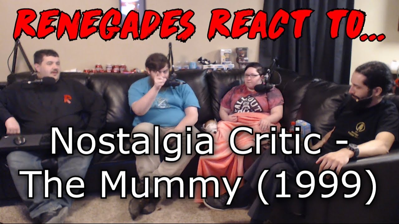 Renegades React to... Nostalgia Critic - The Mummy (1999)