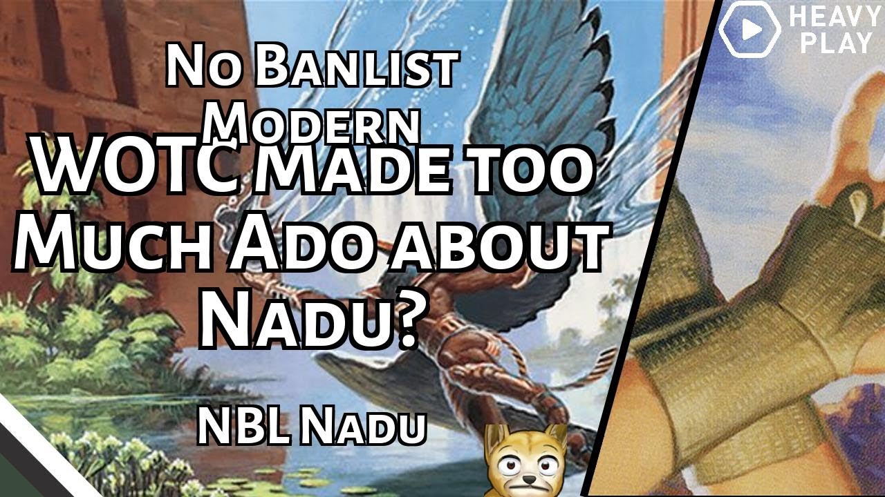 WOTC Made too Much Ado about Nadu? | NBL Nadu | No Banlist Modern | MTGO