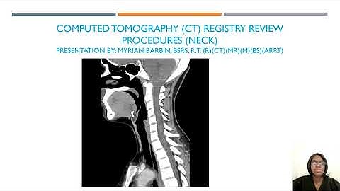 Computed Tomography (CT) Registry/CQR Review Guide - Procedures "Neck" for ARRT