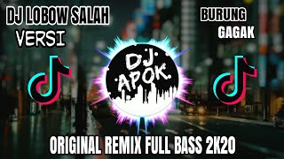 DJ LOBOW SALAH ( ORIGINAL REMIX ) VIRALLLL REMIX TIK TOK 2019