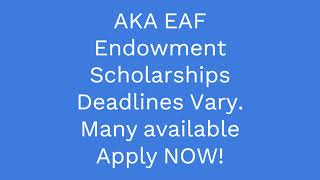 AKA EAF Endowment Scholarships. Available Year-Round