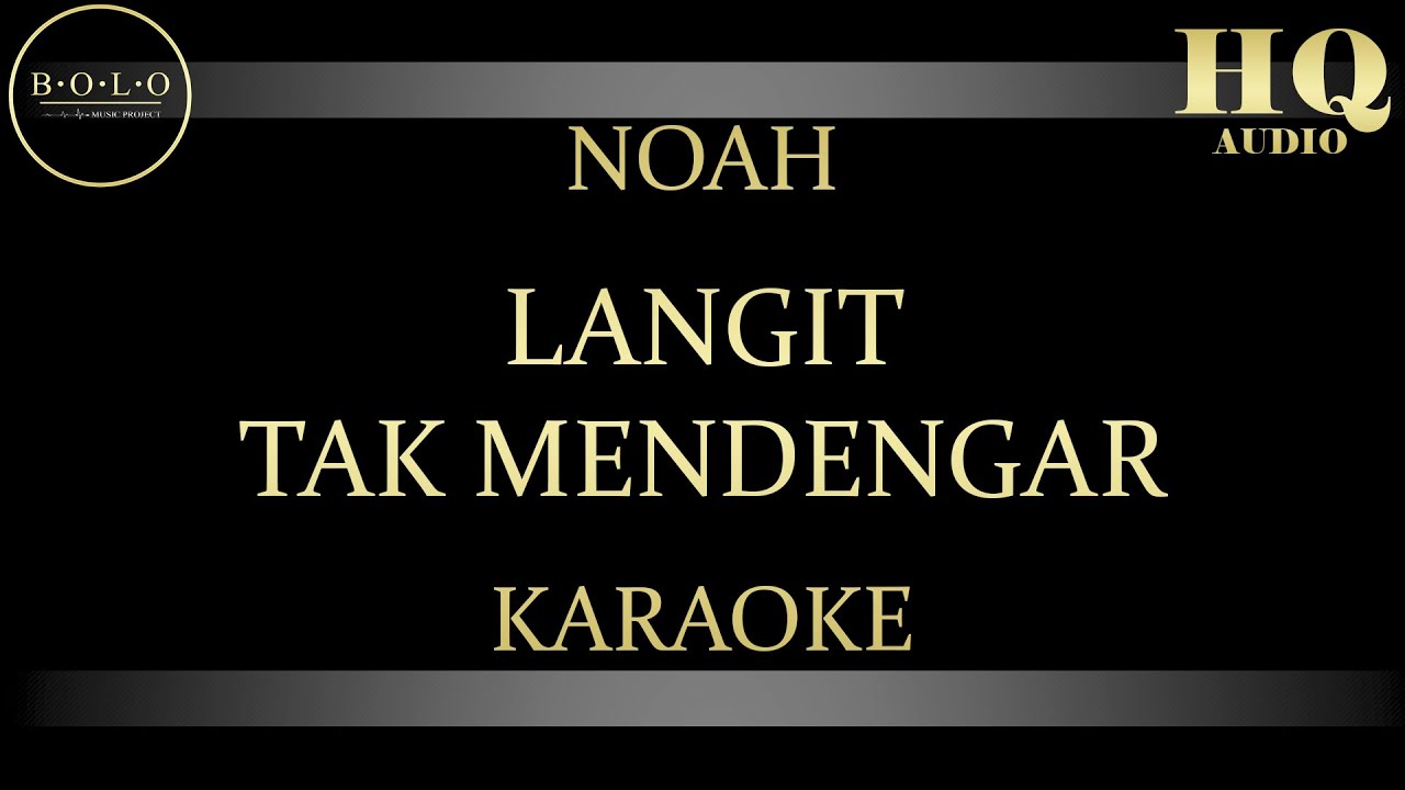 NOAH LANGIT TAK MENDENGAR - KARAOKE