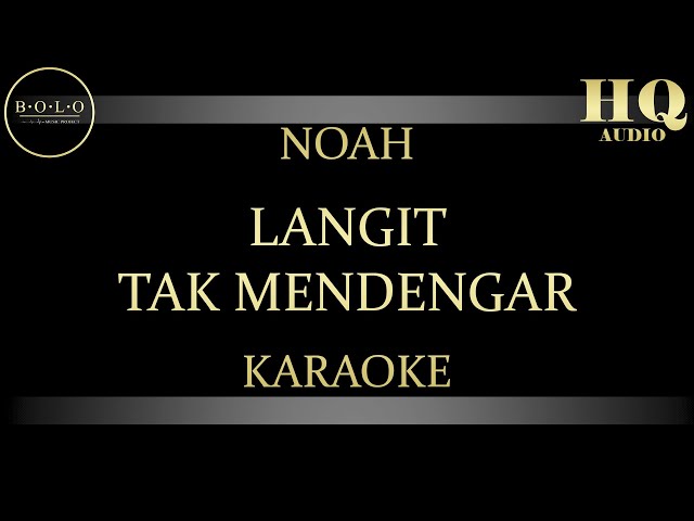 NOAH LANGIT TAK MENDENGAR - KARAOKE class=