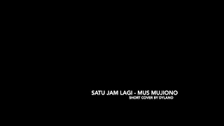 Satu Jam Lagi - Mus Mujiono [Short Cover]