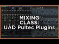 Mixing Class: Universal Audio UAD Pultec EQ Plug-ins Demo