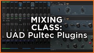 Mixing Class: Universal Audio UAD Pultec EQ Plug-ins Demo