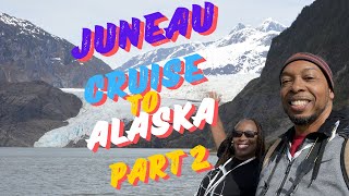 Exploring Juneau, Alaska - Part 2 Of Our Epic Cruise Adventure! #2024