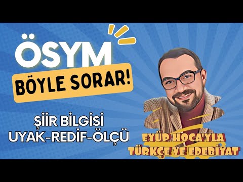 ŞİİR BİLGİSİ / UYAK KAFİYE REDİF ÖLÇÜ / ÖSYM BÖYLE SORAR!