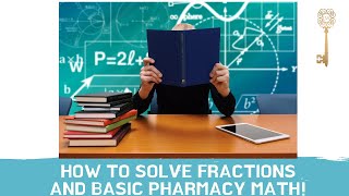 How to solve fractions and Basic Pharmacy Math! #PTCB #ExCPT Exam