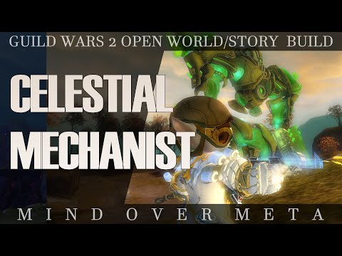 MIND OVER META - Open World/Story Builds for Guild Wars 2 - CELESTIAL MECHANIST ENGINEER  EoD