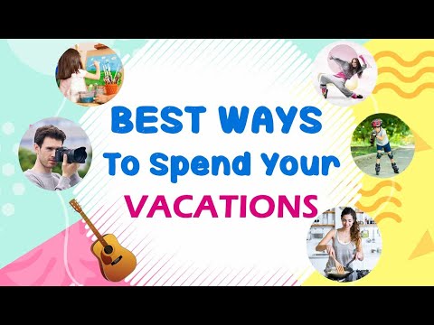 Video: The Best Way To Spend Your Vacation