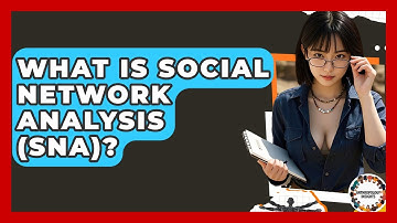 What Is Social Network Analysis (SNA)? - Anthropology Insights