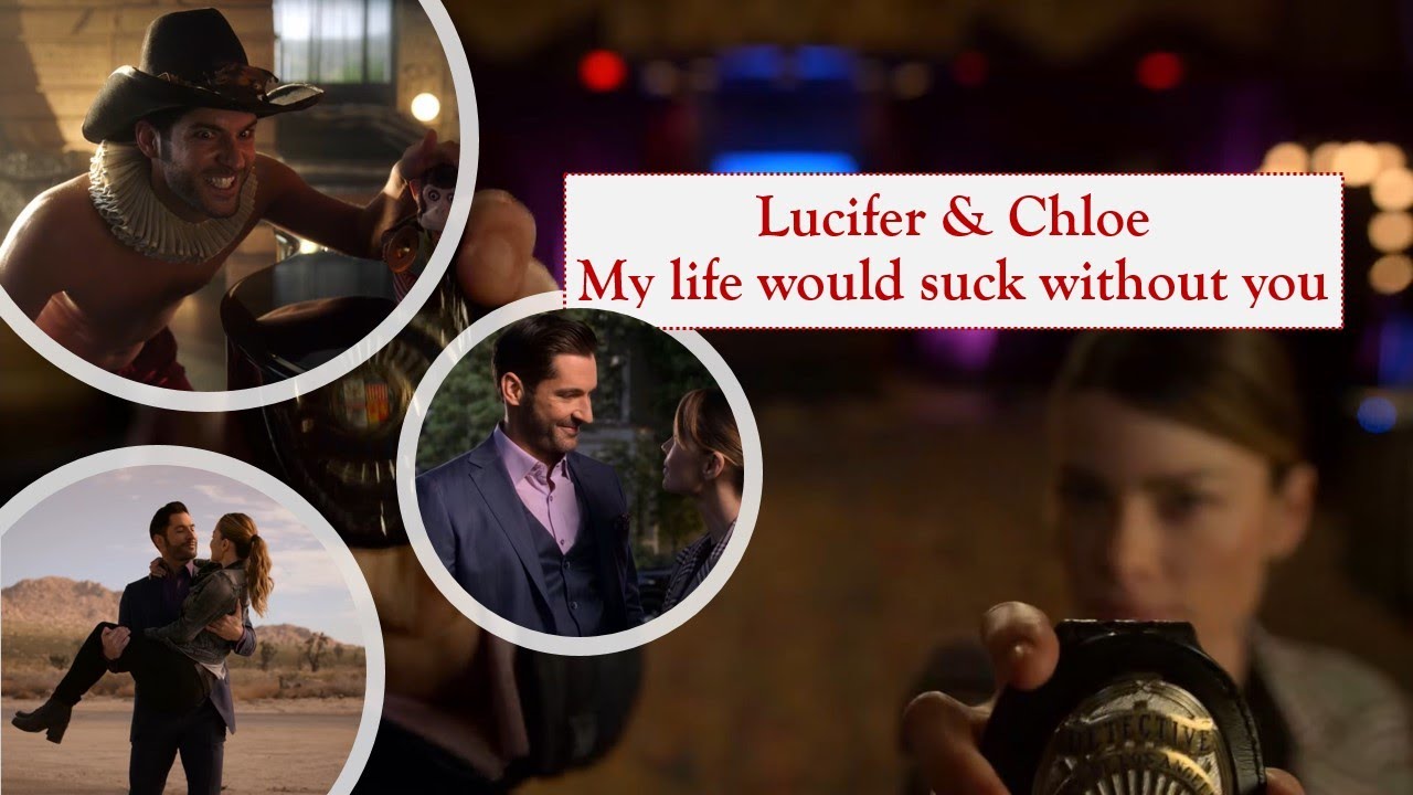 Lucifer & Chloe | My life would suck without you | Deckerstar | (Seasons 1 - 6)