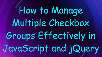 How to Manage Multiple Checkbox Groups Effectively in JavaScript and jQuery