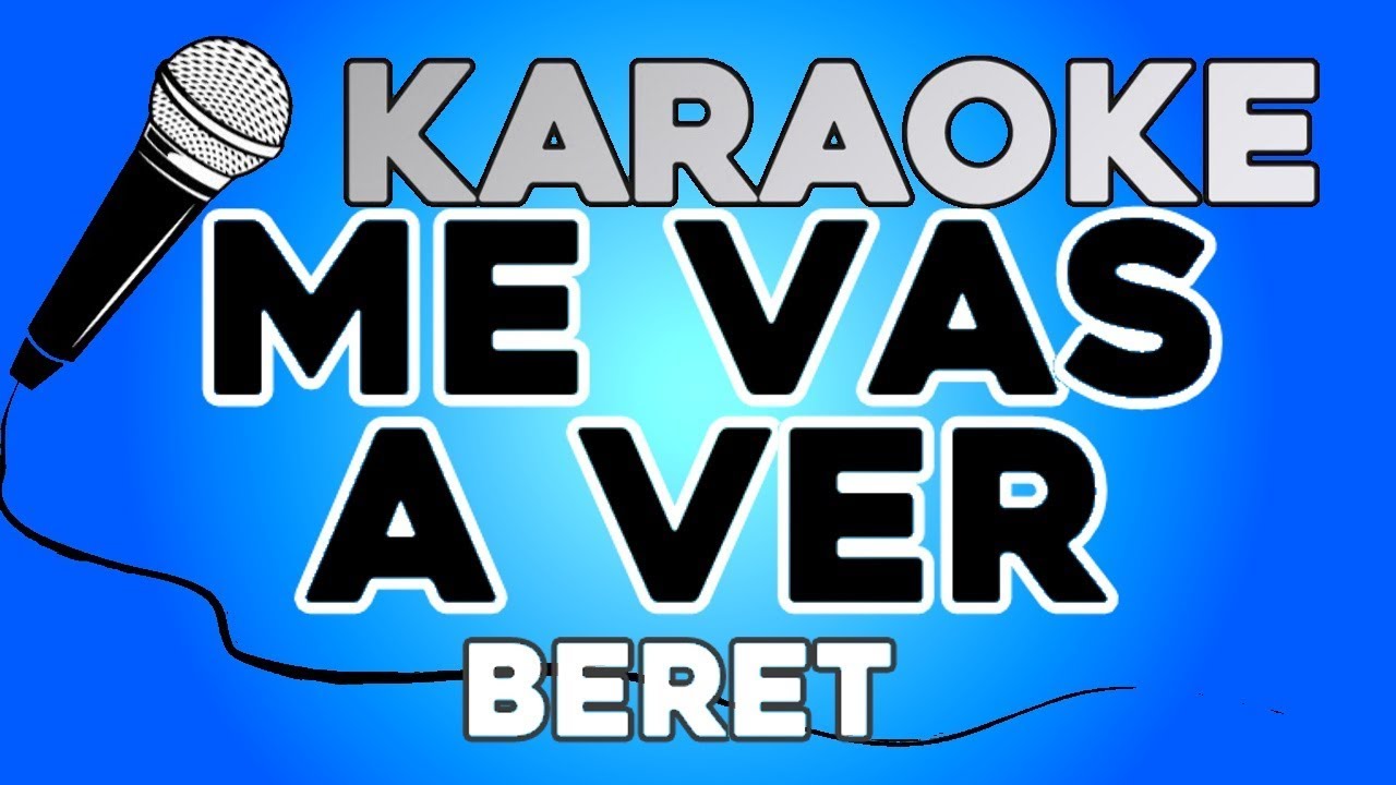 KARAOKE (Me vas a ver - Beret)