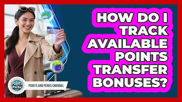 How Do I Track Available Points Transfer Bonuses?