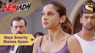 Your Favorite Character | Maya Smartly Blames Ayaan | Beyhadh