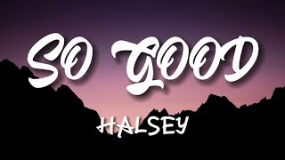 So Good - Halsey (Lyric video)
