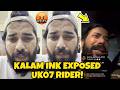 Kalam Ink Replies UK07 Rider Allegations | Kalam Ink  Exposed UK07 Rider  | The Downfall Uk07 rider