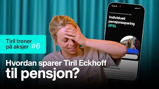 Hvordan sparer Tiril Eckhoff til pensjon? - Tiril trener på aksjer