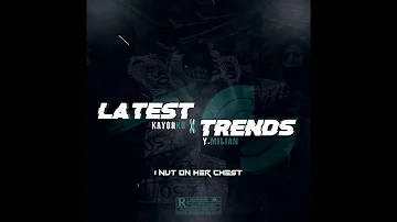 KayOrKB x Y Milian - Latest Trends (Official Lyric Video)