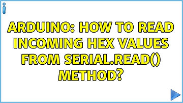 Arduino: How to read incoming HEX values from Serial.read() method? (2 Solutions!!)