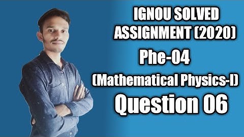 Question 06 Phe-04 (Of Physics-1) Ignou Solved Assignment 2020