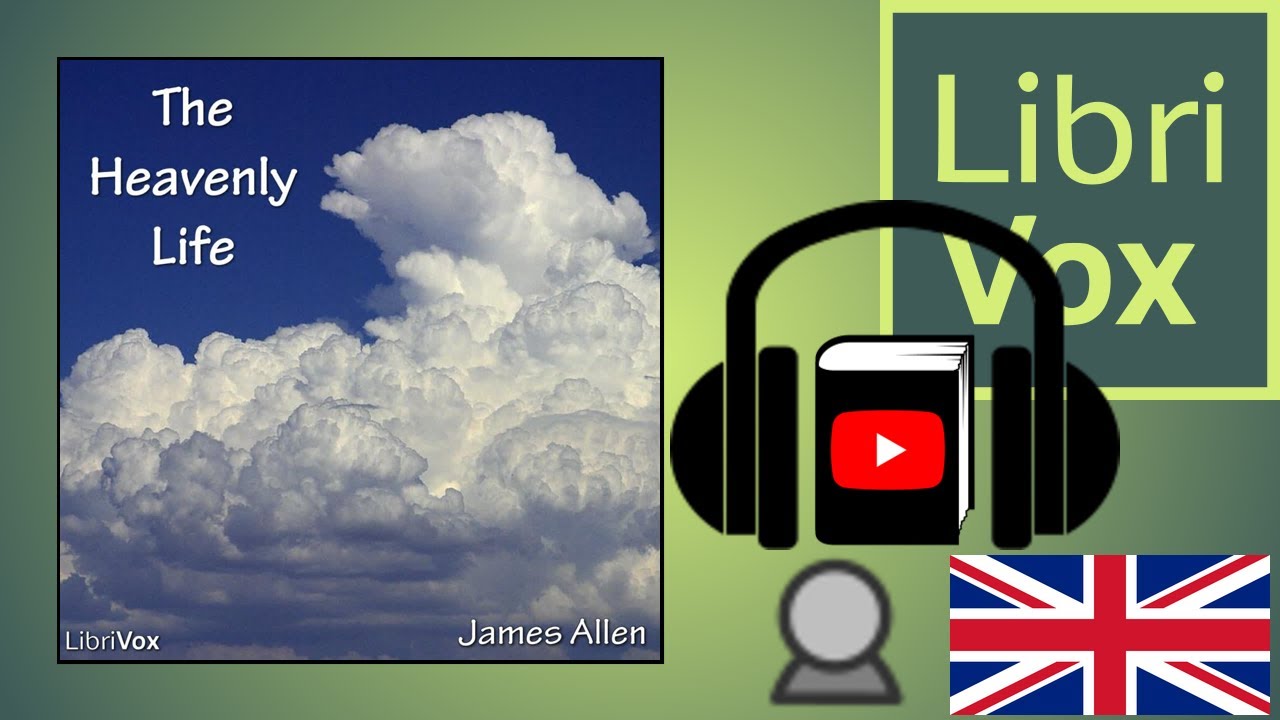 The Heavenly Life by James ALLEN read by Gabriel | Full Audio Book