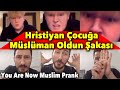 Hristiyan ocua mslman oldun akas  you are now muslim prank