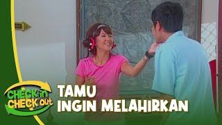 Tamu Ingin Melahirkan  Check In Check Out  Eps 3
