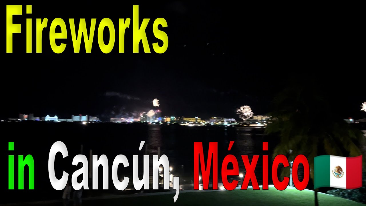 Fireworks in Cancún, México🇲🇽