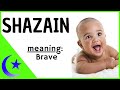  shazain  shazain name meaning  shazain name status  muslim baby boy names  trending names