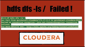 hdfs dfs -ls /  failed in Cloudera QuictStart  ! ls Call From quickstart.cloudera -ConnectionRefused