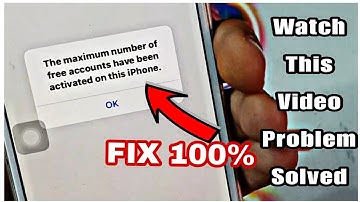 The Maximum Number Of Free Accounts Have Been Activated On This iPhone FIX For All Iphone Devices