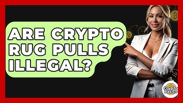 Are Crypto Rug Pulls Illegal? - CryptoBasics360.com