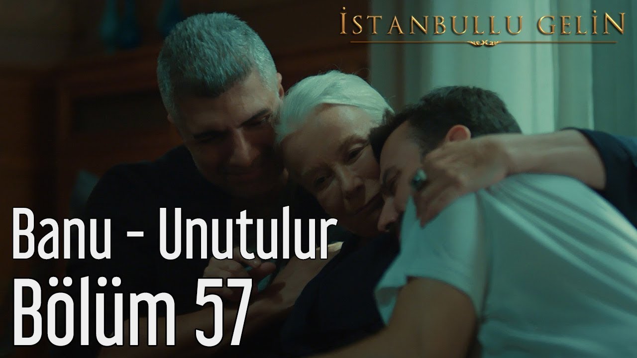 Istanbullu Gelin 57 Bolum Banu Unutulur Youtube Tv Stars Fictional Characters Marketing