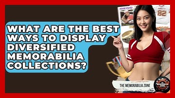 What Are The Best Ways To Display Diversified Memorabilia Collections? - The Memorabilia Zone