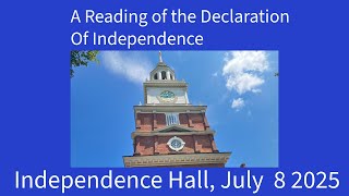 A reading of the Declaration of Independence @ Independence Hall on July 8, 2025.