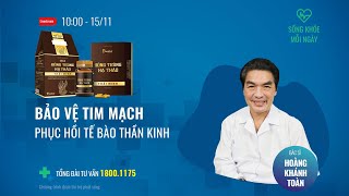 [Sống khoẻ mỗi ngày] Chủ đề: “bảo vệ tim mạch, phục hồi tế bào thần kinh