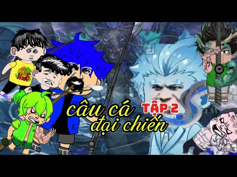 câu cá đại chiến tập 2: đối đầu với thiên quốc | câu cá vạn cân | fanmake | minh_b8xs |