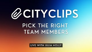 CityClips LIVE 53 | Pick the Right Team Members