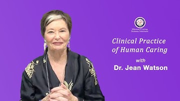 Clinical Practice of Human Caring with Dr. Jean Watson